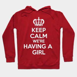 Keep Calm We're Having A Girl Hoodie